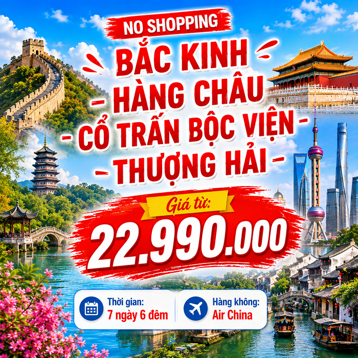 Bắc Kinh – Hàng Châu – Cổ Trấn Bộc Viện – Thượng Hải 7N6Đ